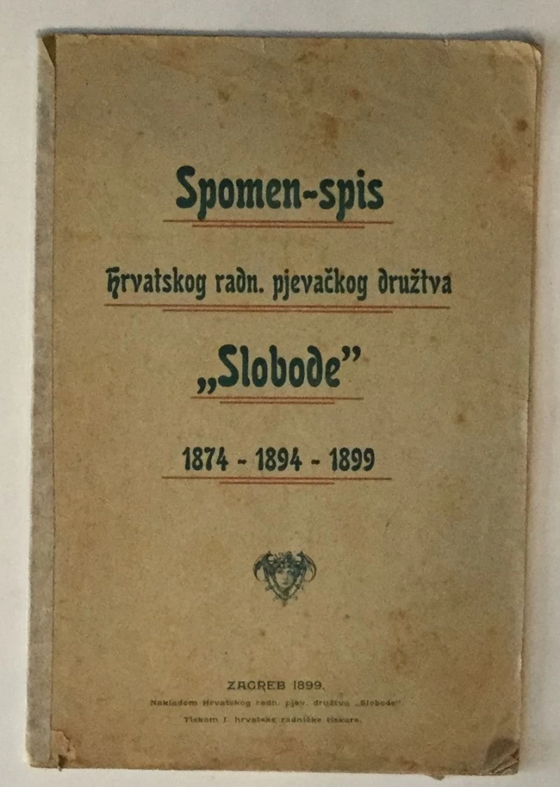 SPOMEN SPIS HRVATSKOG RADNIČKOG PJEVAČKOG DRUŽTVA " SLOBODE " 