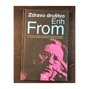ERICH FROMM : ZDRAVO DRUŠTVO