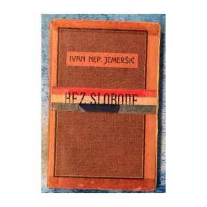 IVAN NEP. JEMERŠIĆ : BEZ SLOBODE