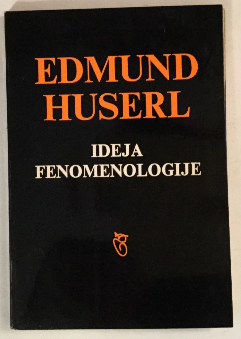 EDMUND HUSERL : IDEJA FENOMENOLOGIJE