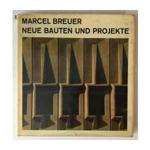 MARCEL BREUER : NEUE BAUTEN UND PROJEKTE