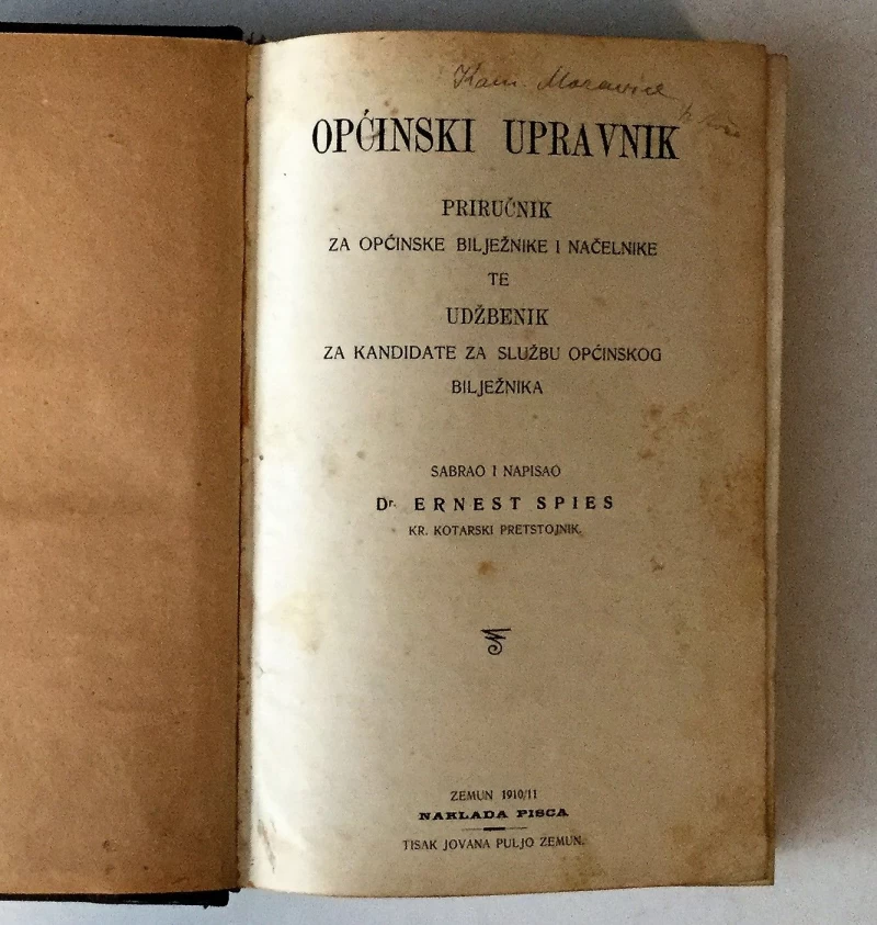 ERNEST SPIES : OPĆINSKI UPRAVNIK : PRIRUČNIK ZA OPĆINSKE BILJEŽNIKE I NAČELNIKE TE UDŽBENIK ZA KANDIDATE ZA SLUŽBU OPĆINSKOG BILJEŽNIKA