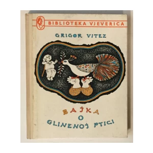 Grigor Vitez: Bajka o Glinenoj Ptici