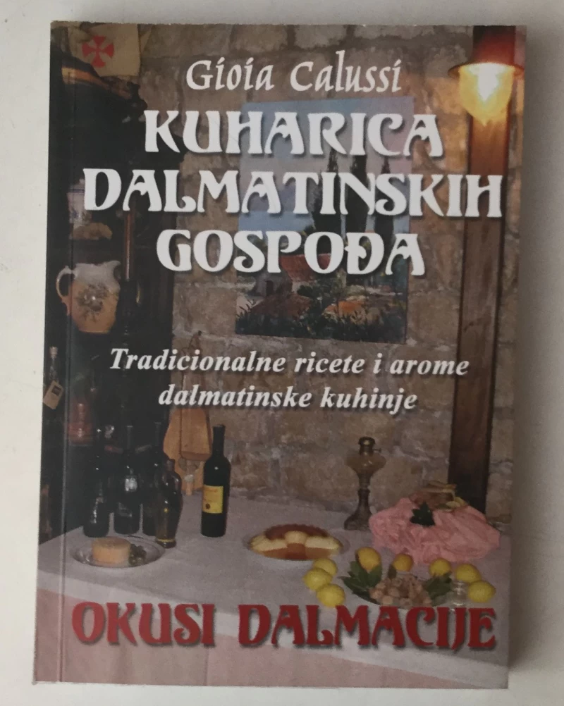 CALUSSI GIOIA : KUHARICA DALMATINSKIH GOSPOĐA