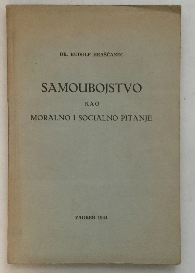 HRAŠĆANEC RUDOLF : SAMOUBOJSTVO KAO MORALNO I SOCIALNO PITANJE
