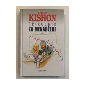KISHON EPHRAIM : PRIRUČNIK ZA MENADŽERE