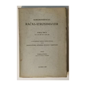 FERDO ŠIŠIĆ : KORESPODENCIJA RAČKI-ŠTROSSMAYER I-IV