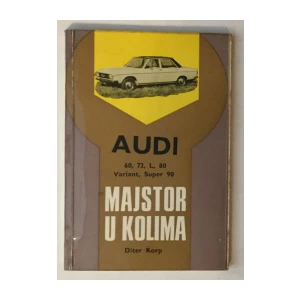 DITER KORP : AUDI 60 . 72 . L, 80 VARIANT, SUPER 90, MAJSTOR U KOLIMA