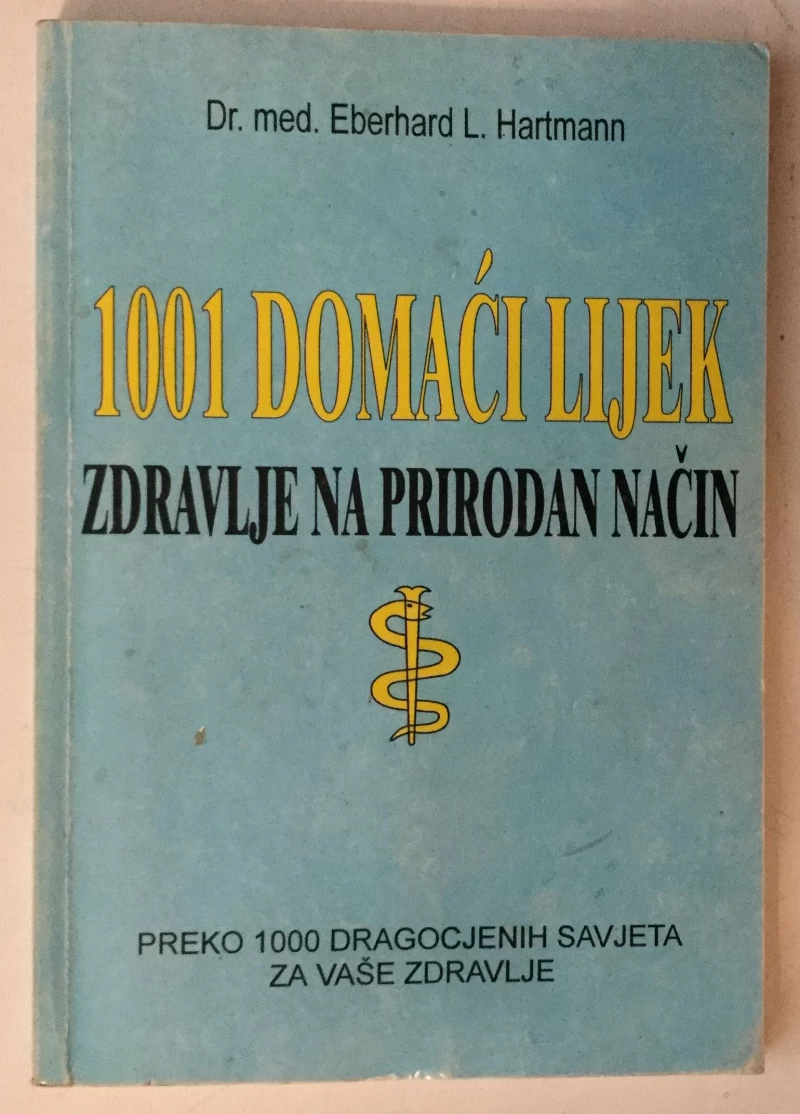 EBERHARD HARTMANN : 1001 DOMAĆI LIJEK, ZDRAVLJE NA PRIRODAN NAČIN