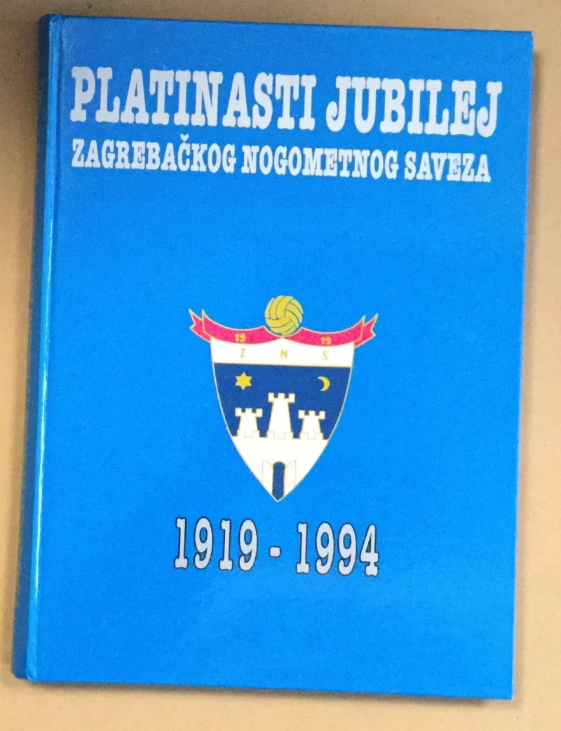 PLATINASTI JUBILEJ ZAGREBAČKOG NOGOMETNOG SAVEZA 1919-1994.