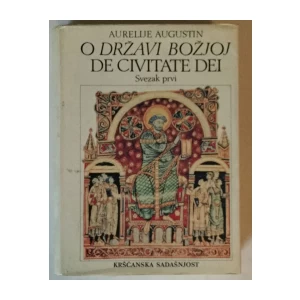 AUGUSTIN AURELIJE : O DRŽAVI BOŽJOJ : DE CIVITATE DEI   I. SVEZAK