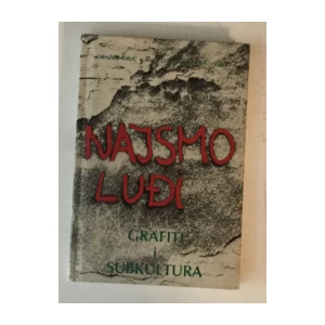 Lalić - Leburić - Bulat: Grafiti i Subkultura: Najsmo Luđi