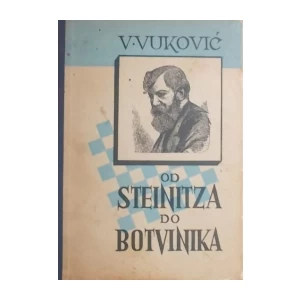 Vuković Vladimir: Od Steinitza do Botvinika