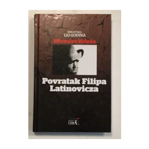 MIROSLAV KRLEŽA : POVRATAK FILIPA LATINOVICZA