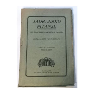 FERDO ŠIŠIĆ : JADRANSKO PITANJE NA KONFERENCIJI MIRA U PARIZU
