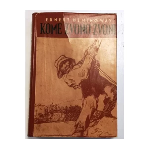 ERNEST HEMINGWAY : KOME ZVONO ZVONI