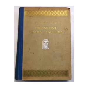 RUDOLF HORVAT : PROŠLOST GRADA ZAGREBA