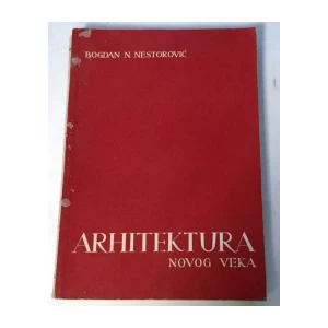 BOGDAN NESTOROVIĆ : ARHITEKTURA NOVOG VEKA