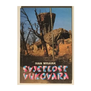 IVAN MRAVAK : SVJETLOST VUKOVARA