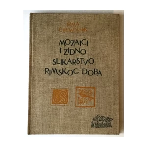 IRMA ČREMOŠNIK : MOZAICI I ZIDNO SLIKARSTVO RIMSKOG DOBA U BOSNI I HERCEGOVINI