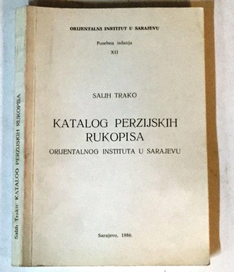 SALIH TRAKO : KATALOG PERZIJSKIH RUKOPISA ORIJENTALNOG INSTITUTA U SARAJEVU