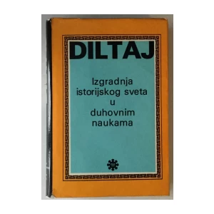 DILTAJ : IZGRADNJA ISTORIJSKOG SVETA U DUHOVNIM NAUKAMA