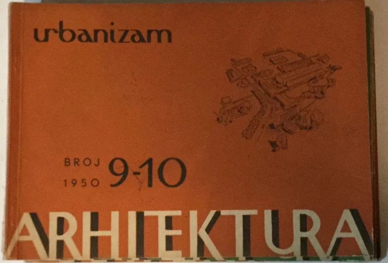 ARHITEKTURA I URBANIZAM ČASOPIS 1950. BROJ 9-10 : ČASOPIS ZA ARHITEKTURU URBANIZAM I PRIMJENJENU UMJETNOST