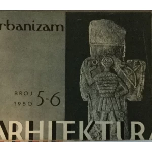 ARHITEKTURA I URBANIZAM ČASOPIS 1950. BROJ 5-6 : ČASOPIS ZA ARHITEKTURU URBANIZAM I PRIMJENJENU UMJETNOST