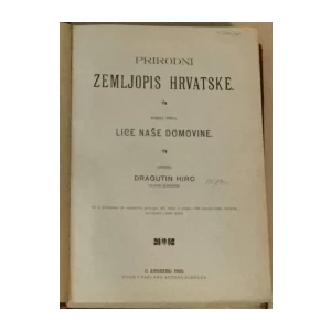 DRAGUTIN HIRC : ZEMLJOPIS HRVATSKE SLAVONIJE I DALMACIJE : LICE DOMOVINE I. KNJIGA