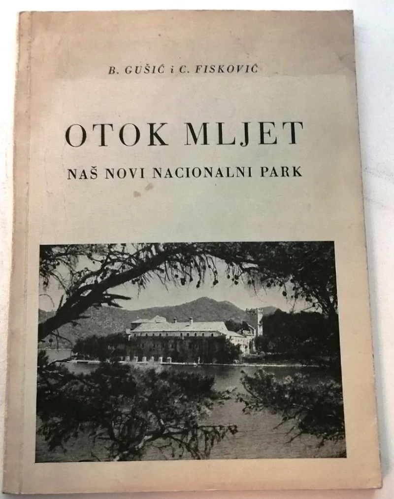 GUŠIĆ : FISKOVIĆ : OTOK MLJET : NAŠ NOVI NACIONALNI PARK