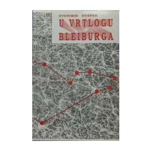 ZVONIMIR DUSPER : U VRTLOGU BLEIBURGA
