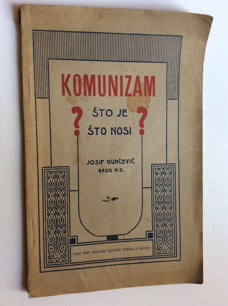 KOMUNIZAM ?   ŠTO JE ? ŠTO NOSI ?    -  JOSIP GUNČEVIĆ - BROD NA SAVI - TISAK PRVE DIONIČKE TISKARE U OSIJEKU 1920.