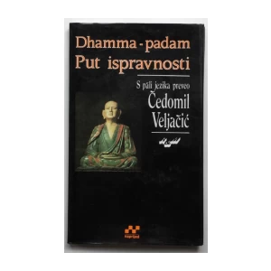 DHAMMA PADAM : ČEDOMIL VELJAČIĆ : PUT ISPRAVNOSTI
