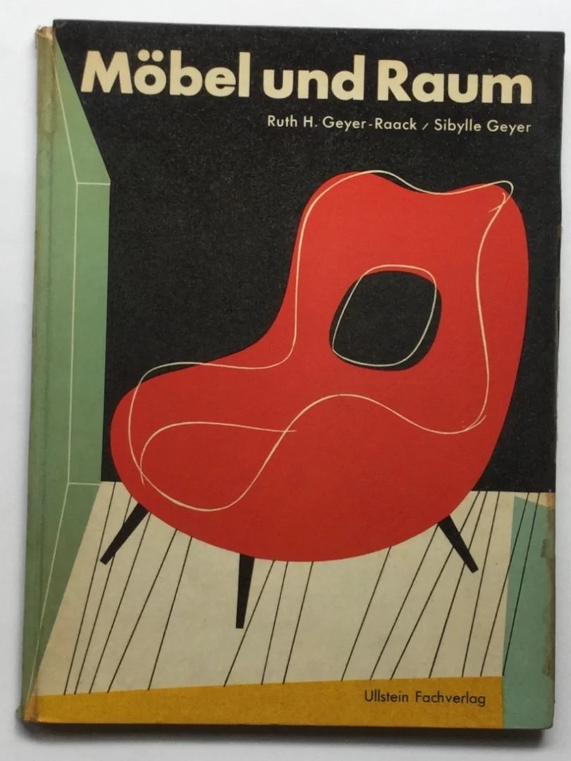 RUTH H. GEYER RAACK : SIBYLLE GEYER : MOBEL UND RAUM