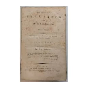 DIE GESCHICHTEN DER UNGERN UND IHRER LANDSASSEN, ERSTE THEIL : DR. I.A.FESSLER