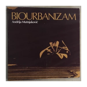 ANDRIJA MUTNJAKOVIĆ : BIOURBANIZAM