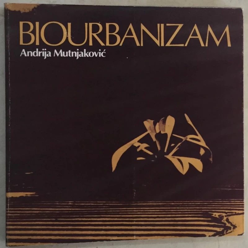 ANDRIJA MUTNJAKOVIĆ : BIOURBANIZAM