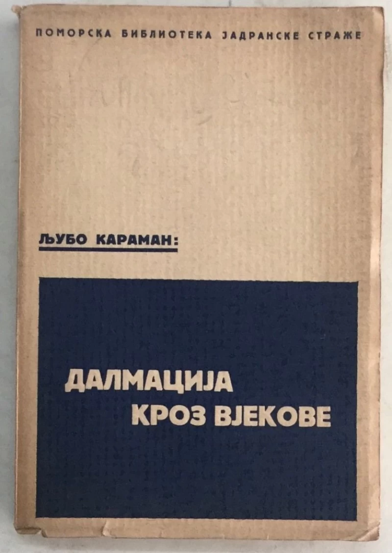 LJUBO KARAMAN : DALMACIJA KROZ VJEKOVE