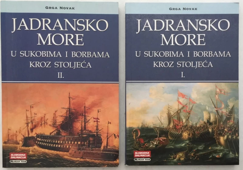 GRGA NOVAK : JADRANSKO MORE U SUKOBIMA I BORBAMA KROZ STOLJEĆA 1-2