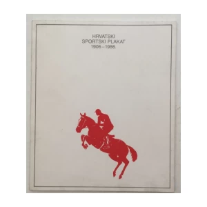 HRVATSKI SPORTSKI PLAKAT 1906-1986 KATALOG IZLOŽBE