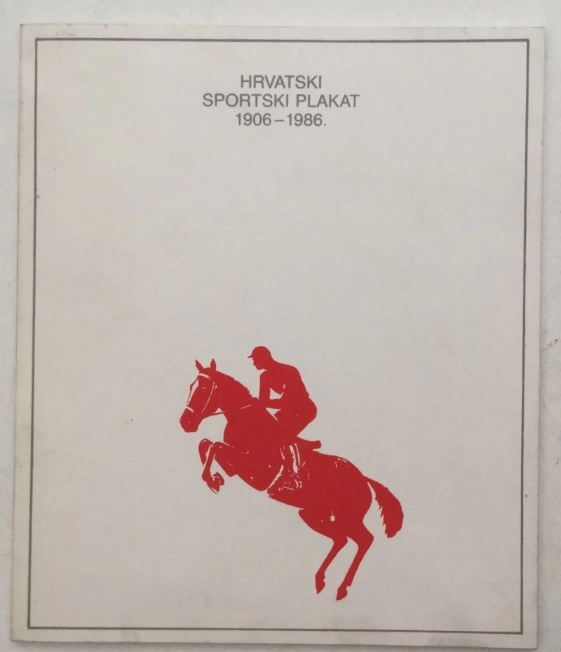 HRVATSKI SPORTSKI PLAKAT 1906-1986 KATALOG IZLOŽBE