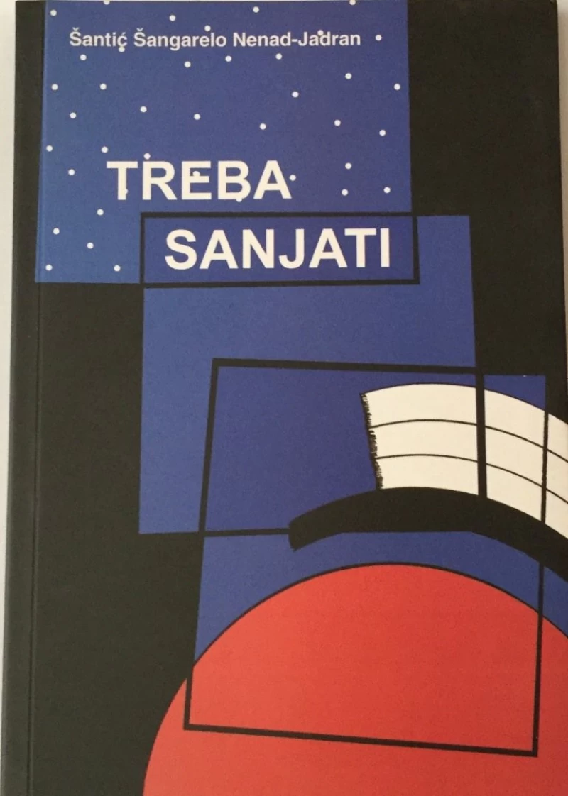 ŠANTIĆ ŠANGARELO NENAD JADRAN : TREBA SANJATI