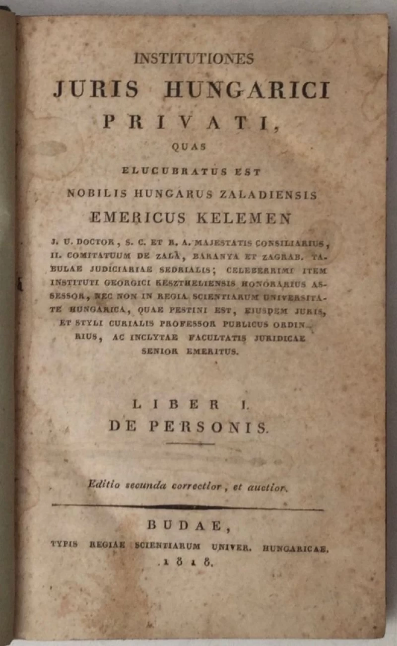 INSTITUTIONES JURIS HUNGARICI PRIVATI QUAS ELUCUBRATUS EST NOBILIS HUNGARUS ZALADIENSIS EMERICUS KELEMEN