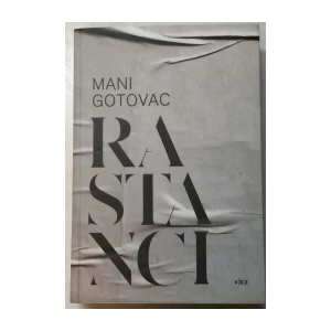MANI GOTOVAC : RASTANCI
