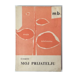 DOBRIŠA CESARIĆ : MOJ PRIJATELJU