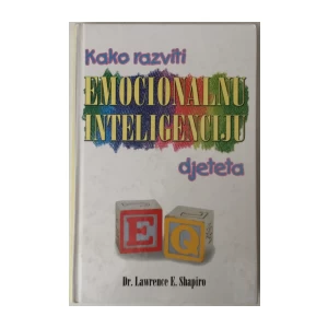 DR. LAWRENCE E. SHAPIRO : KAKO RAZVITI EMOCIONALNU INTELIGENCIJU