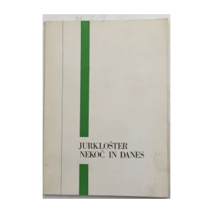 EDO JELOVŠEK : JURKLOŠTER NEKOČ IN DANES
