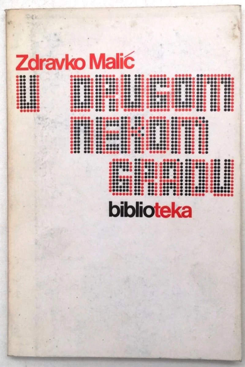 ZDRAVKO MALIĆ : U DRUGOM NEKOM GRADU