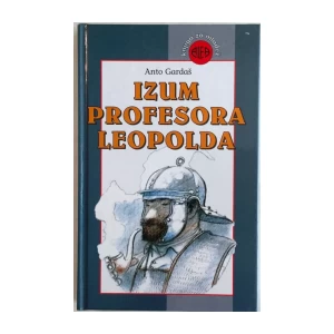 ANTO GARDAŠ : IZUM PROFESORA LEOPOLDA