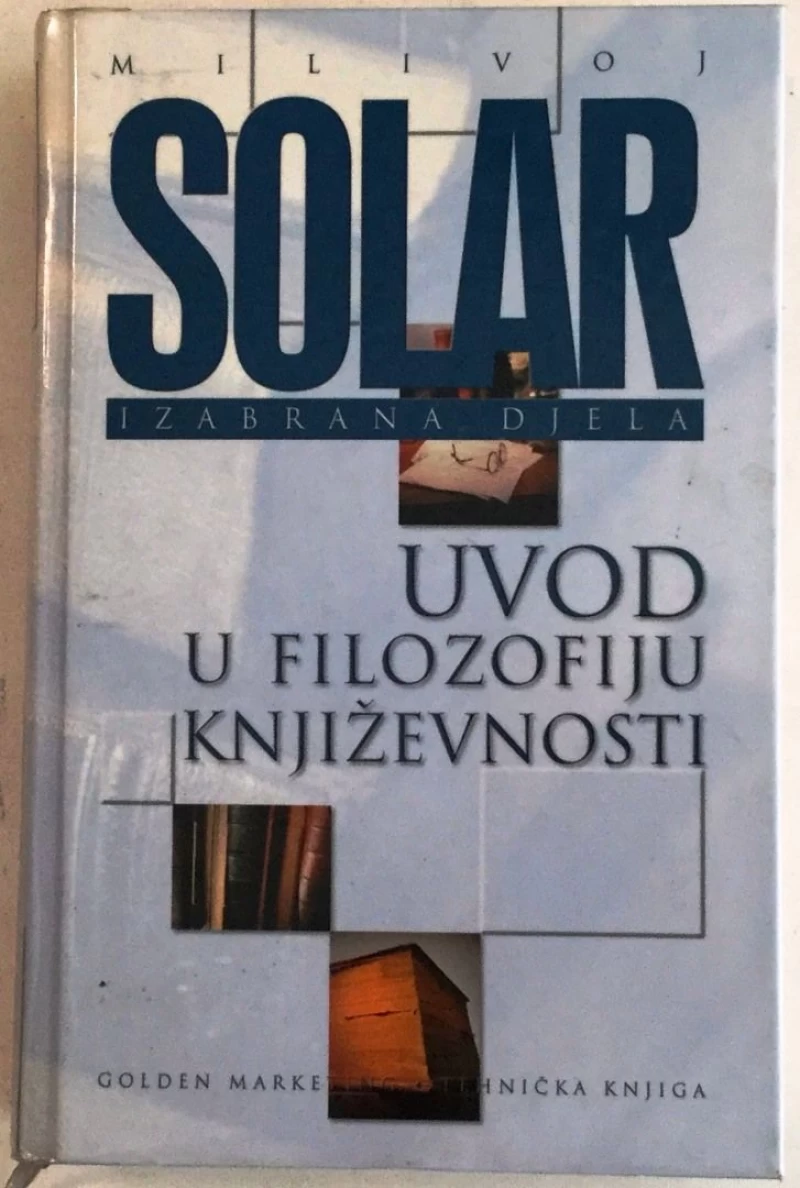 MILIVOJ SOLAR : UVOD U FILOZOFIJU KNJIŽEVNOSTI